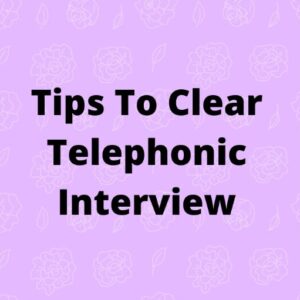 Tips To Clear Telephonic Interview
